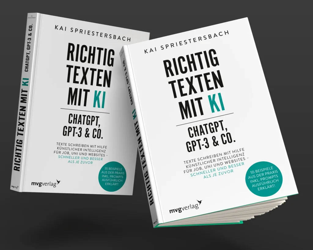 Mein Buch Richtig Texten mit KI: ChatGPT, GPT-3 und Co. - Texte schreiben mit Hilfe Künstlicher Intelligenz für Job, Uni und Websites – Schneller und besser als je zuvor.